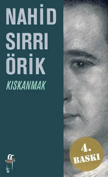 Nahid Sırrı Örik’in Dev Eseri Kıskanmak: Kitap Özeti, Karakter Tahlili ve Psikolojik İncelemesi