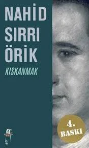 Kıskanmak – Nahid Sırrı Örik | Kitap Özeti, Konusu ve Temaları