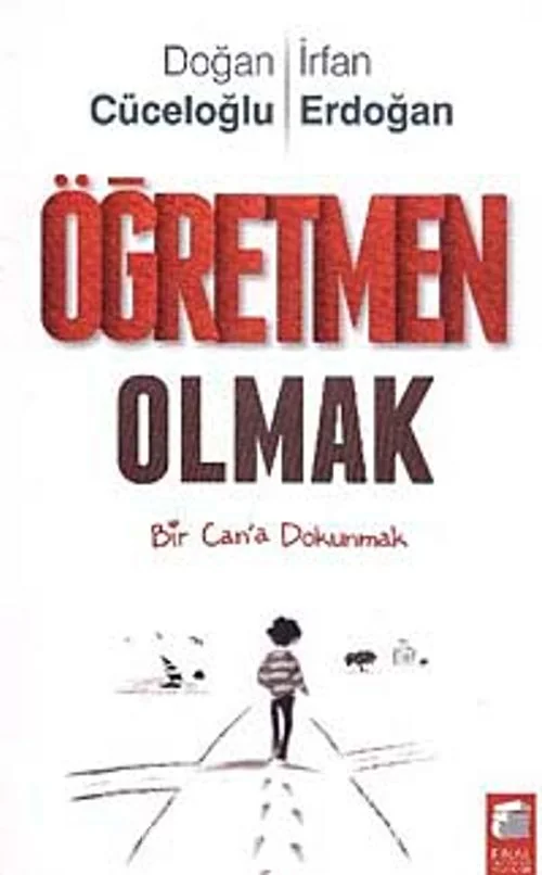Doğan Cüceloğlu & İrfan Erdoğan – Öğretmen Olmak Kitap Özeti (PDF + Anlamlı İçerik)