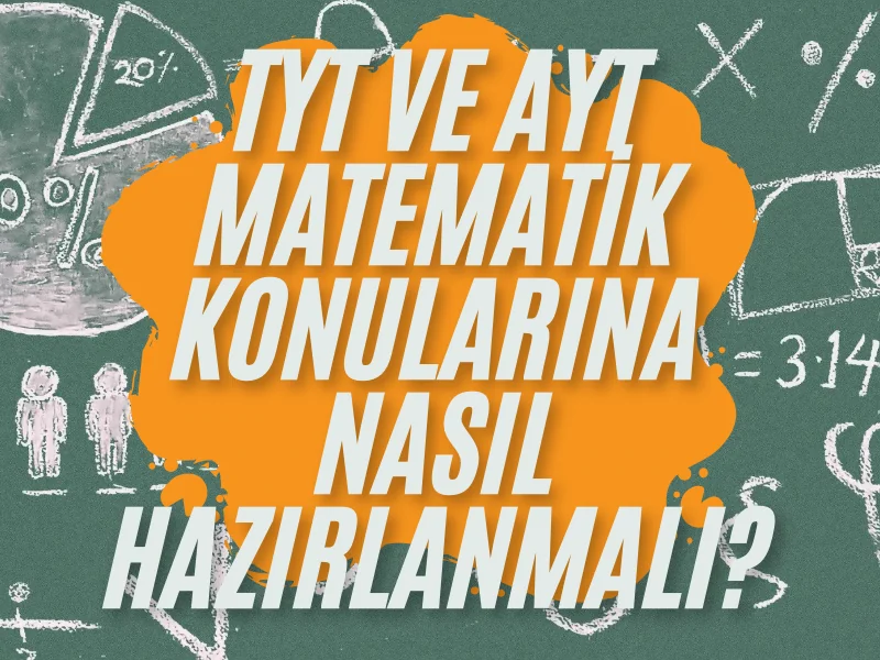 TYT ve AYT Matematik Konularına Nasıl Hazırlanmalı?