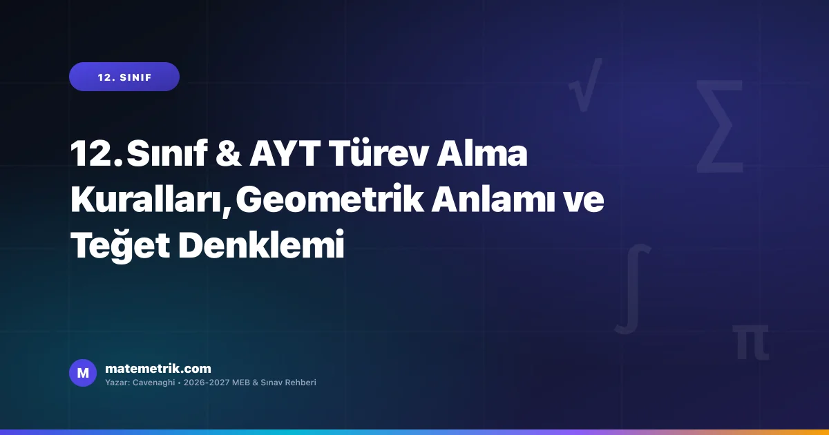 12. Sınıf & AYT Türev Alma Kuralları, Geometrik Anlamı ve Teğet Denklemi