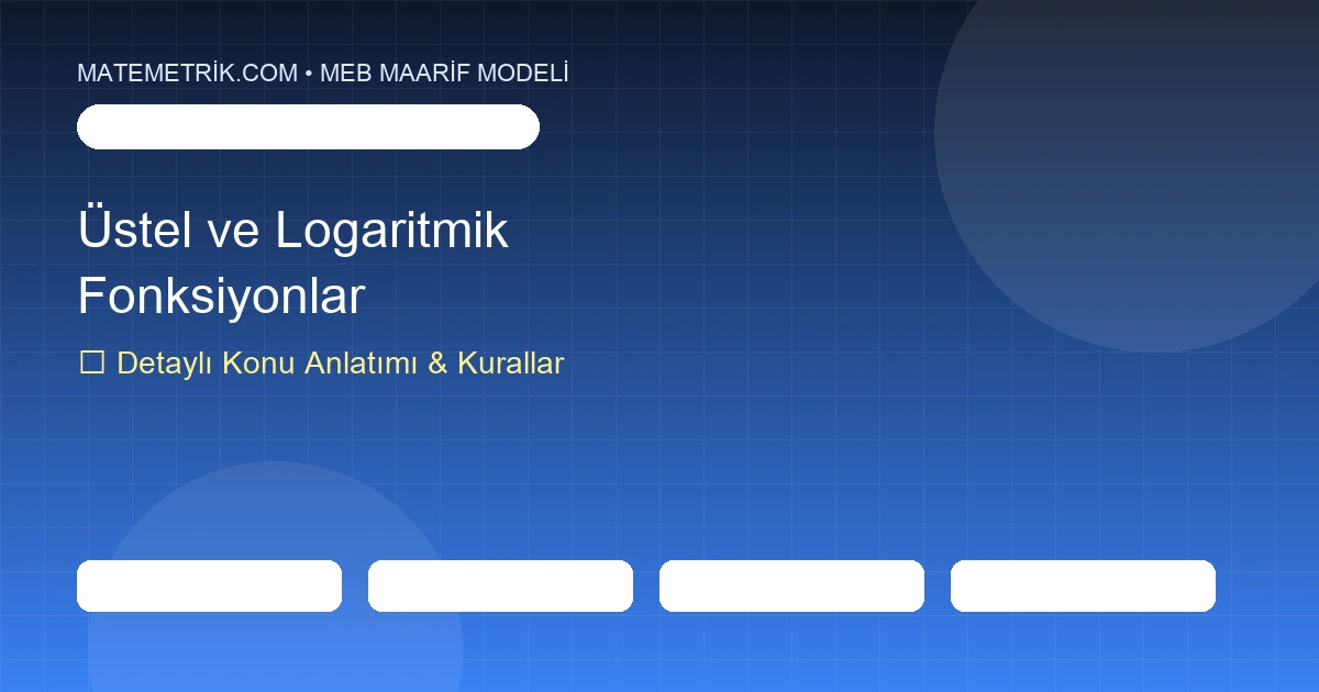 12. Sınıf Matematik Üstel ve Logaritmik Fonksiyonlar Konu Anlatımı, 20 Soruluk Test ve MEB Çözümleri