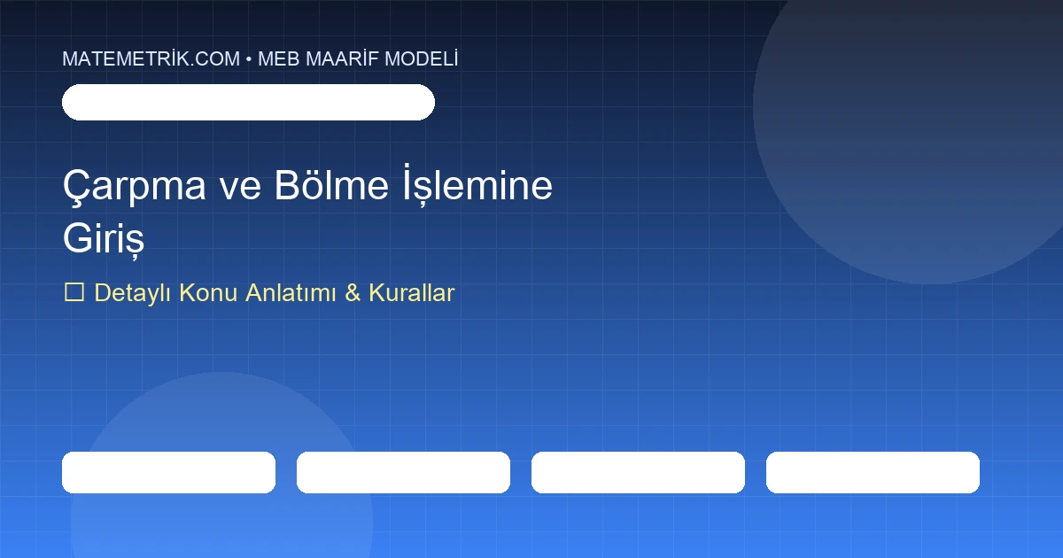 2. Sınıf Matematik Çarpma ve Bölme İşlemine Giriş Konu Anlatımı, 20 Soruluk Test ve MEB Çözümleri