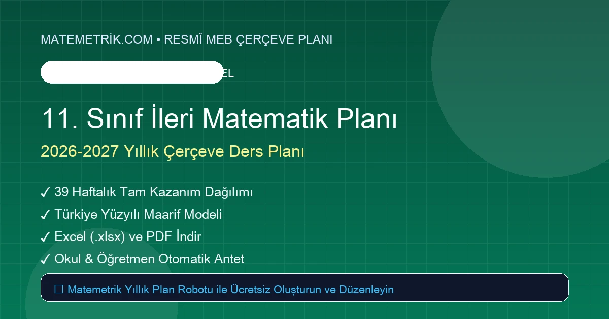 2026-2027 11. Sınıf İleri Matematik Yıllık Çerçeve Planı (Excel & PDF İndir)