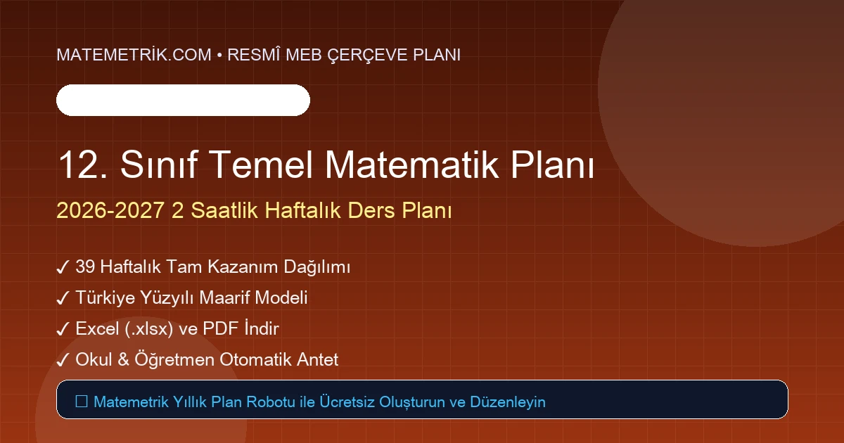 2026-2027 12. Sınıf Temel Matematik Yıllık Çerçeve Planı (Excel & PDF İndir)