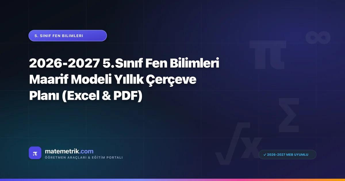 2026-2027 5. Sınıf Fen Bilimleri Maarif Modeli Yıllık Çerçeve Planı (Excel & PDF)