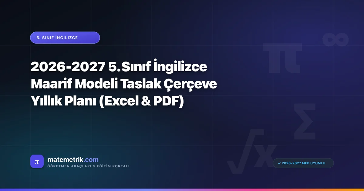 2026-2027 5. Sınıf İngilizce Maarif Modeli Taslak Çerçeve Yıllık Planı (Excel & PDF)