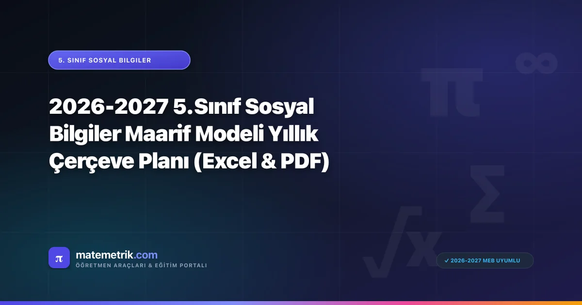2026-2027 5. Sınıf Sosyal Bilgiler Maarif Modeli Yıllık Çerçeve Planı (Excel & PDF)