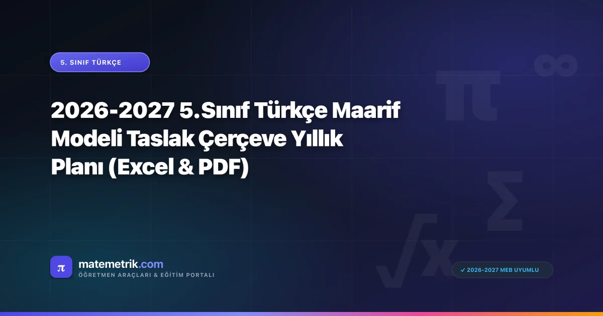 2026-2027 5. Sınıf Türkçe Maarif Modeli Taslak Çerçeve Yıllık Planı (Excel & PDF)