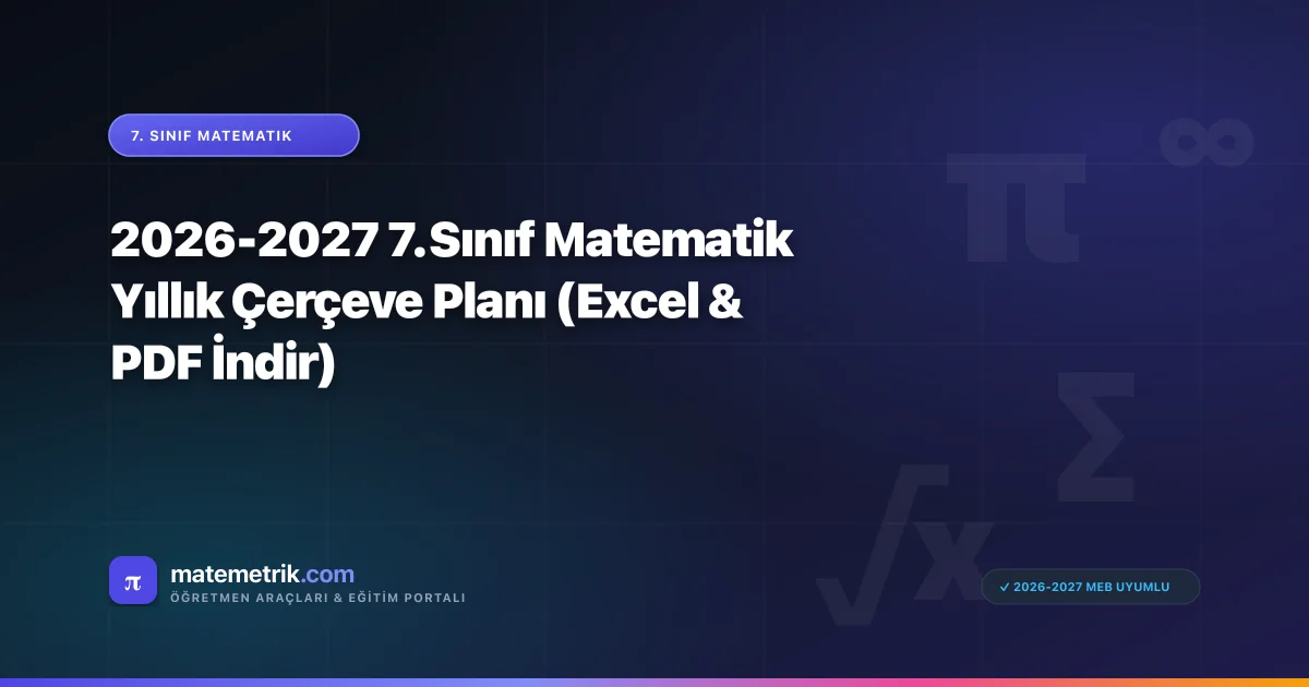 2026-2027 7. Sınıf Matematik Yıllık Çerçeve Planı (Excel & PDF İndir)