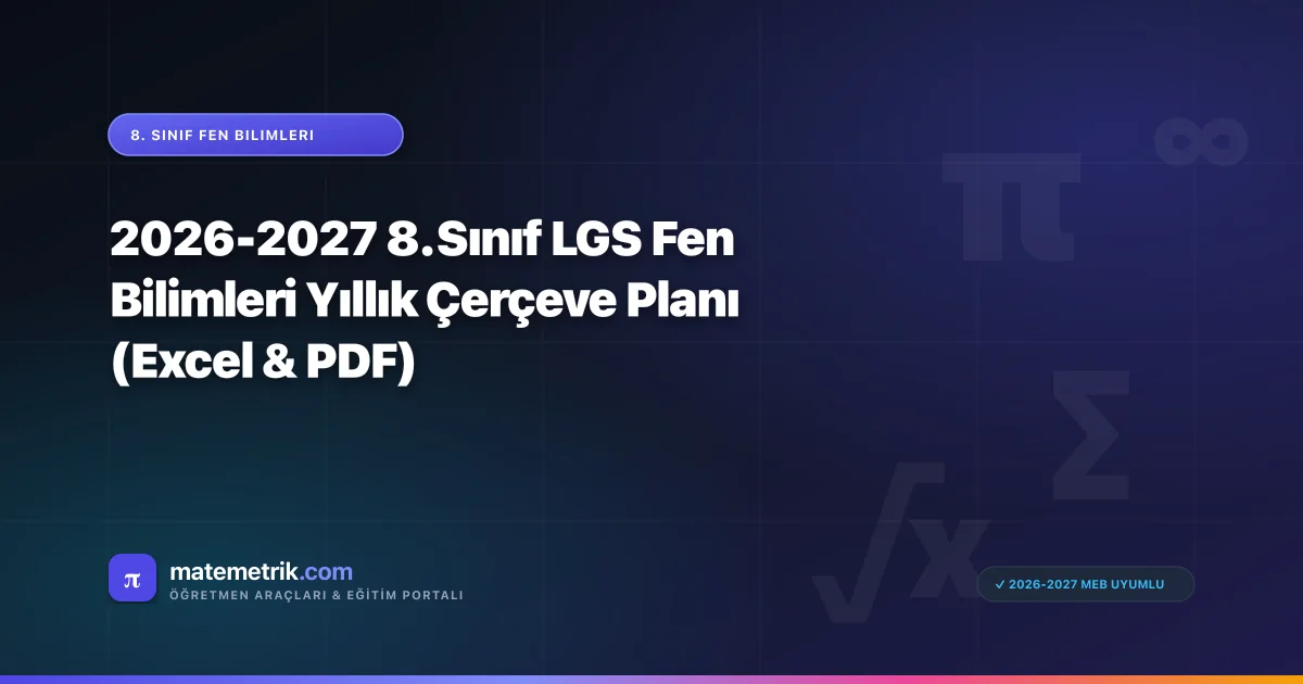 2026-2027 8. Sınıf LGS Fen Bilimleri Yıllık Çerçeve Planı (Excel & PDF)