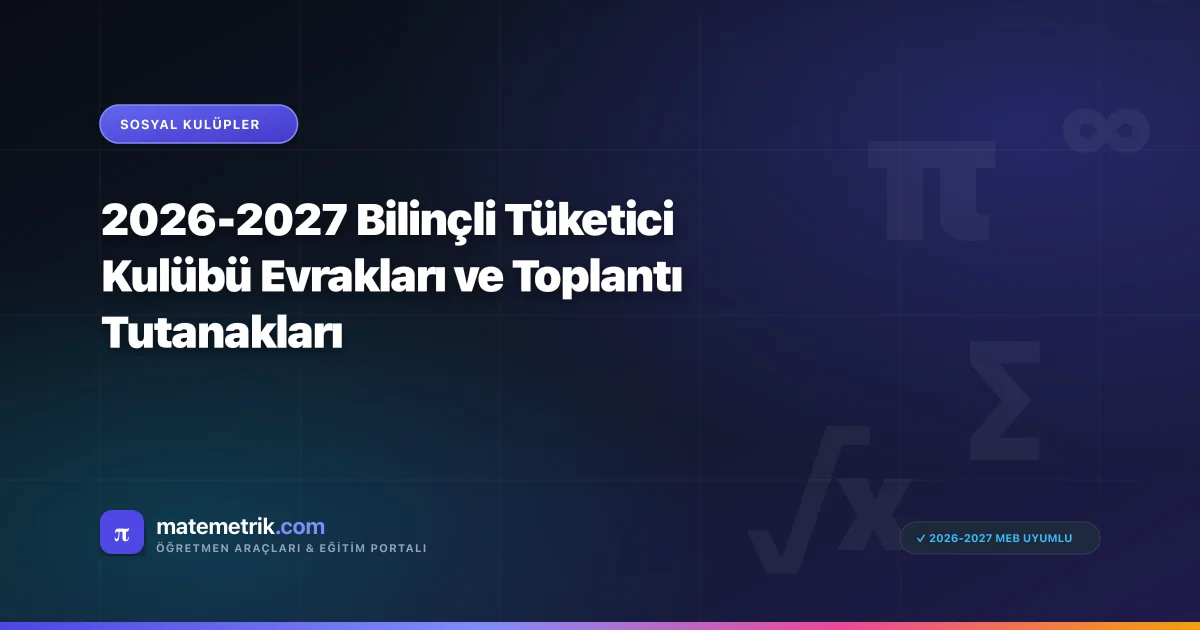 2026-2027 Bilinçli Tüketici Kulübü Evrakları ve Toplantı Tutanakları