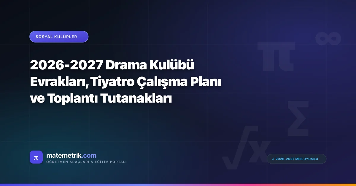 2026-2027 Drama Kulübü Evrakları, Tiyatro Çalışma Planı ve Toplantı Tutanakları