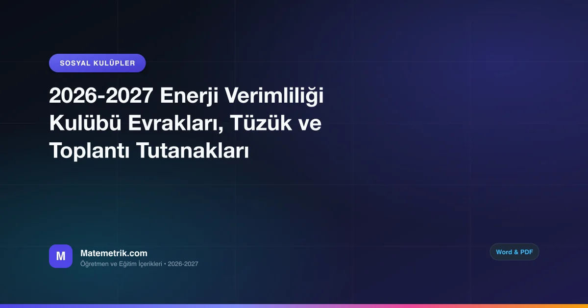 2026-2027 Enerji Verimliliği Kulübü Evrakları, Tüzük ve Toplantı Tutanakları