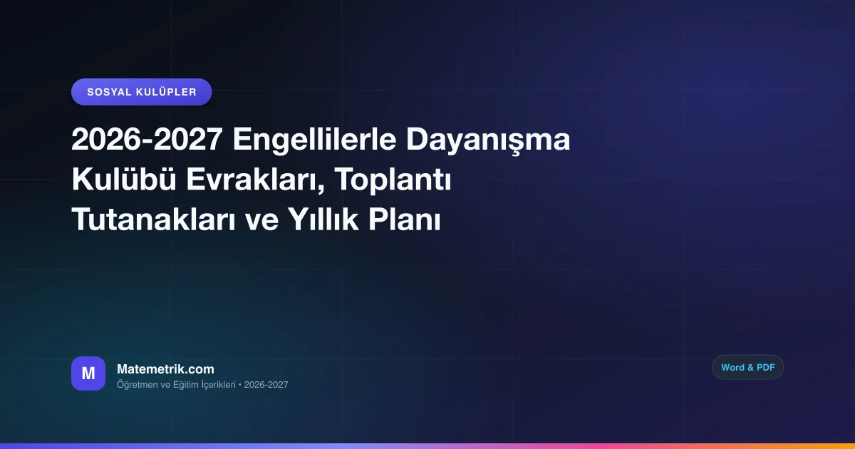 2026-2027 Engellilerle Dayanışma Kulübü Evrakları, Toplantı Tutanakları ve Yıllık Planı