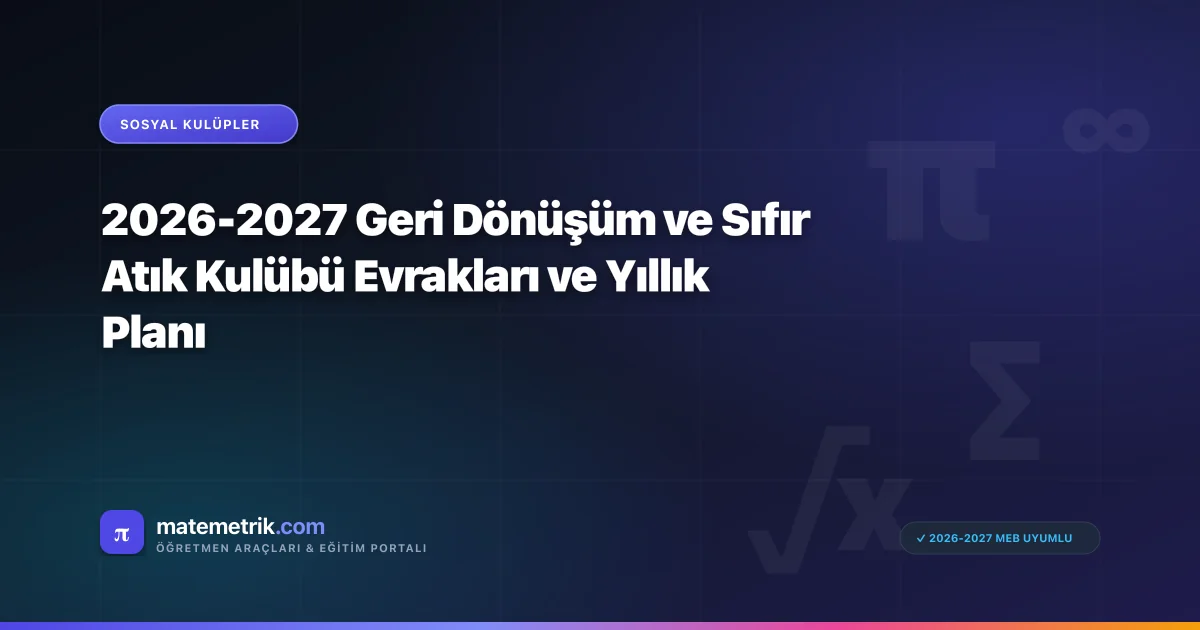 2026-2027 Geri Dönüşüm ve Sıfır Atık Kulübü Evrakları ve Yıllık Planı