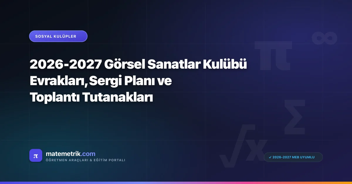 2026-2027 Görsel Sanatlar Kulübü Evrakları, Sergi Planı ve Toplantı Tutanakları