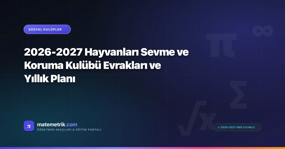 2026-2027 Hayvanları Sevme ve Koruma Kulübü Evrakları ve Yıllık Planı