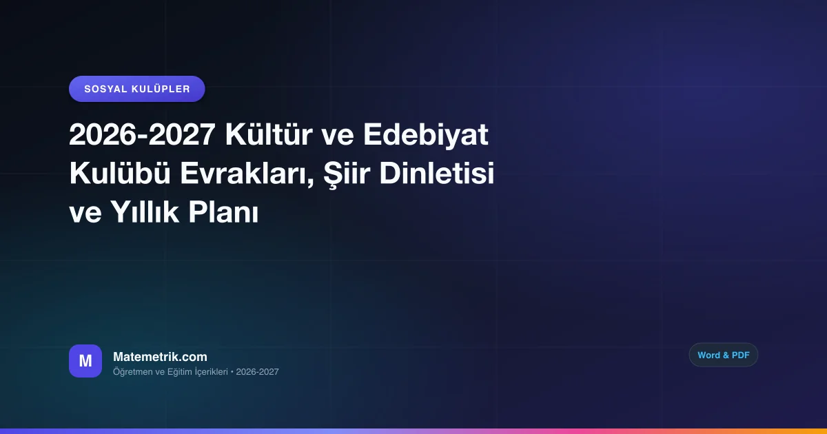 2026-2027 Kültür ve Edebiyat Kulübü Evrakları, Şiir Dinletisi ve Yıllık Planı
