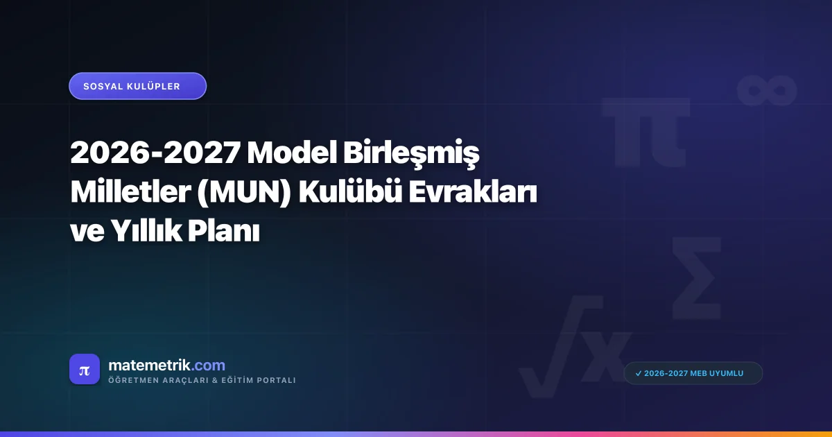 2026-2027 Model Birleşmiş Milletler (MUN) Kulübü Evrakları ve Yıllık Planı