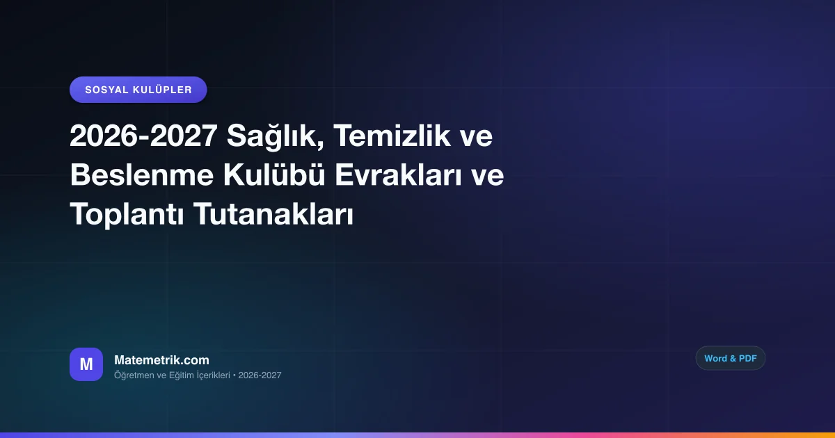 2026-2027 Sağlık, Temizlik ve Beslenme Kulübü Evrakları ve Toplantı Tutanakları