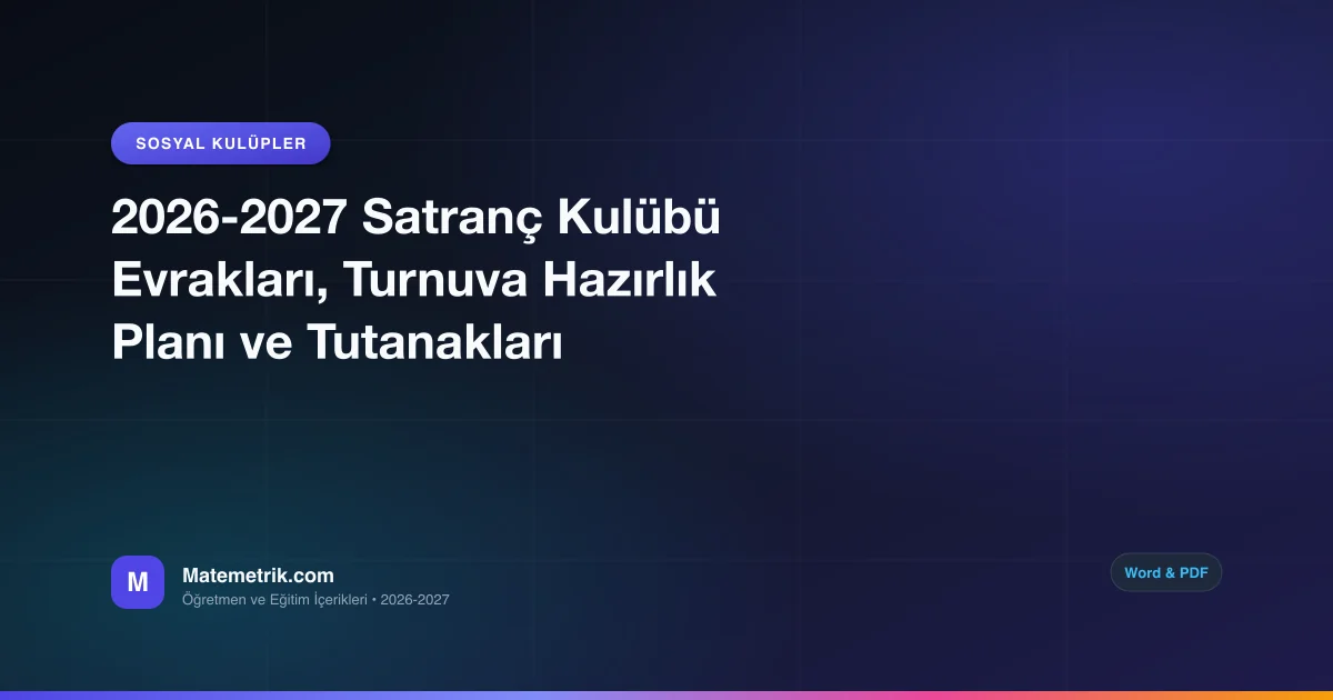 2026-2027 Satranç Kulübü Evrakları, Turnuva Hazırlık Planı ve Tutanakları
