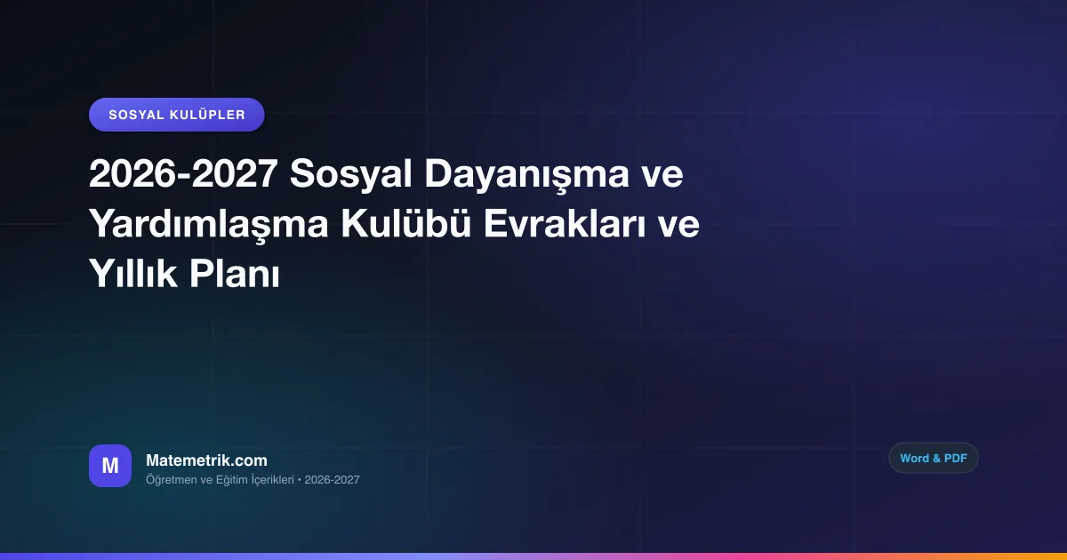 2026-2027 Sosyal Dayanışma ve Yardımlaşma Kulübü Evrakları ve Yıllık Planı