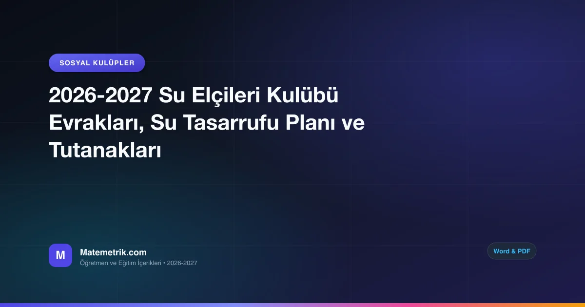 2026-2027 Su Elçileri Kulübü Evrakları, Su Tasarrufu Planı ve Tutanakları
