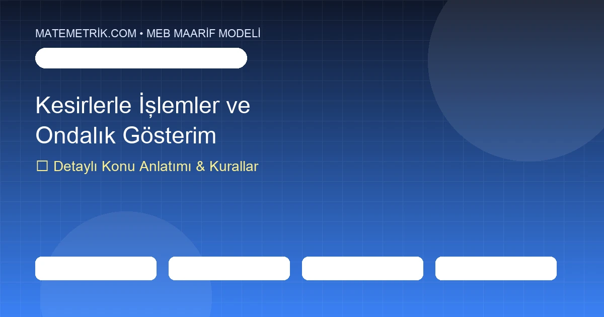 4. Sınıf Matematik Kesirlerle İşlemler ve Ondalık Gösterim Konu Anlatımı, 20 Soruluk Test ve MEB Çözümleri