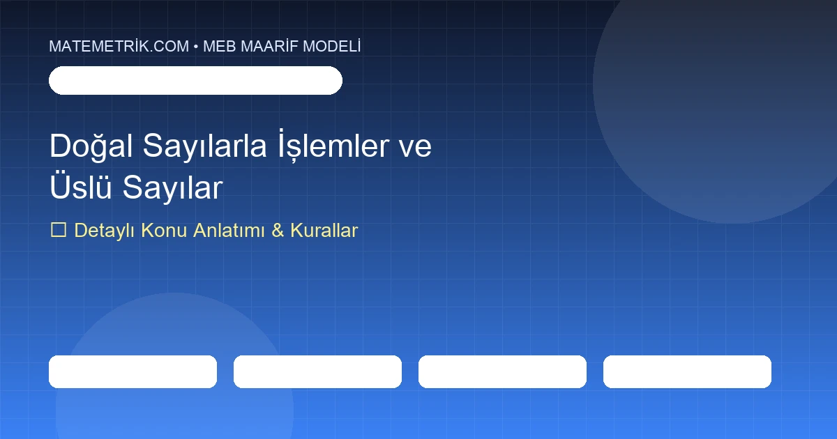 5. Sınıf Matematik Doğal Sayılarla İşlemler ve Üslü Sayılar Konu Anlatımı, 20 Soruluk Test ve MEB Çözümleri