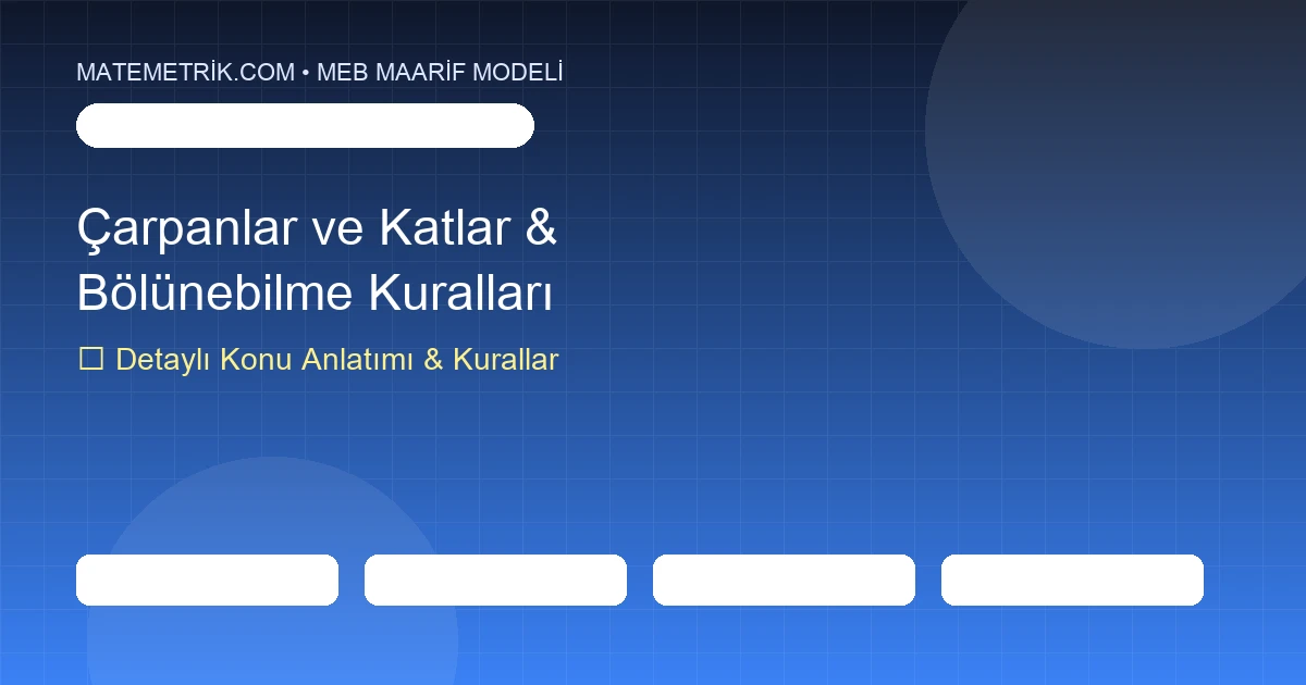 6. Sınıf Matematik Çarpanlar ve Katlar & Bölünebilme Kuralları Konu Anlatımı, 20 Soruluk Test ve MEB Çözümleri