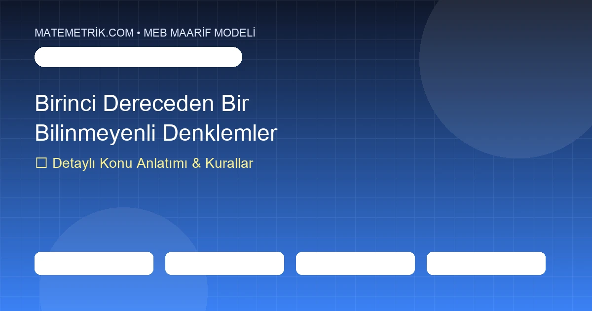 7. Sınıf Matematik Birinci Dereceden Bir Bilinmeyenli Denklemler Konu Anlatımı, 20 Soruluk Test ve MEB Çözümleri