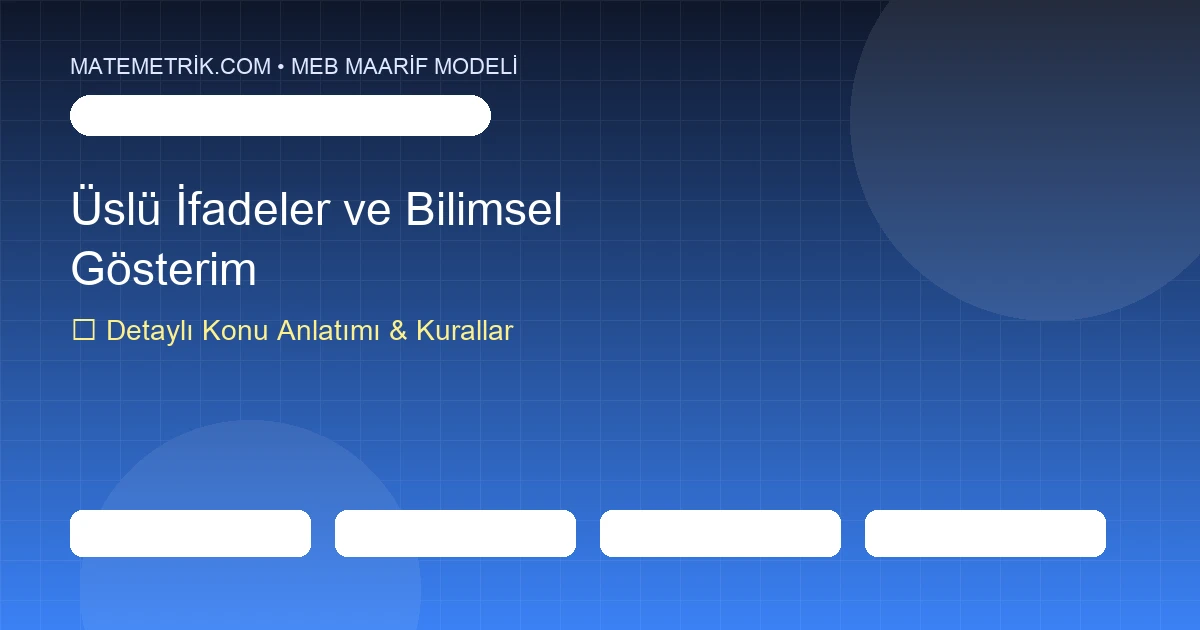8. Sınıf Matematik Üslü İfadeler ve Bilimsel Gösterim Konu Anlatımı, 20 Soruluk Test ve MEB Çözümleri
