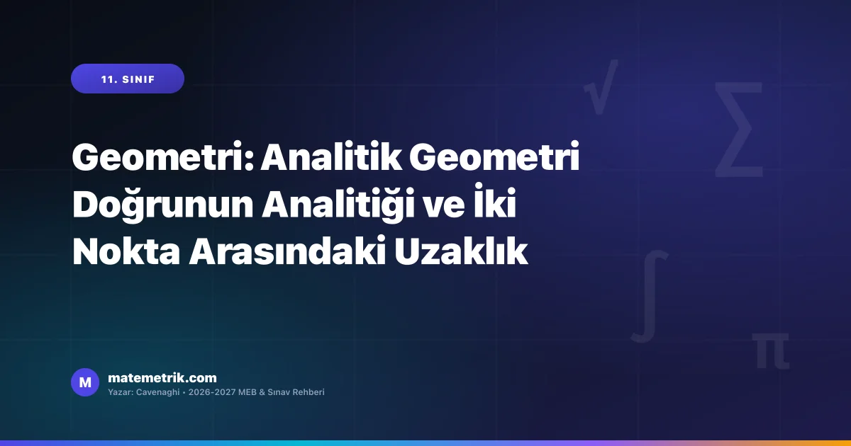 Geometri: Analitik Geometri Doğrunun Analitiği ve İki Nokta Arasındaki Uzaklık