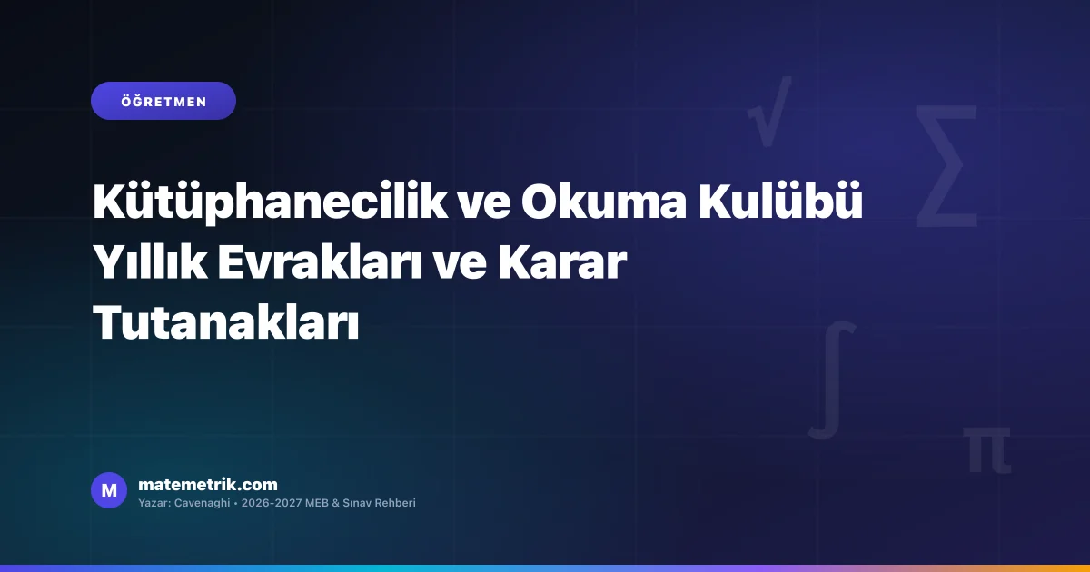 Kütüphanecilik ve Okuma Kulübü Yıllık Evrakları ve Karar Tutanakları
