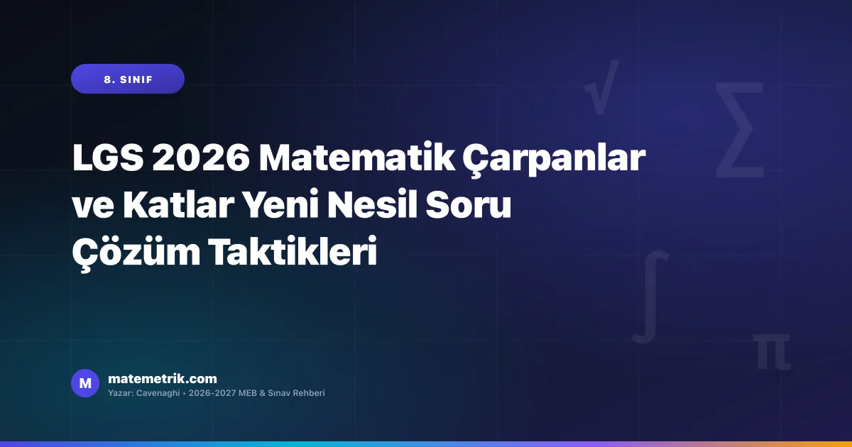 LGS 2026 Matematik Çarpanlar ve Katlar Yeni Nesil Soru Çözüm Taktikleri
