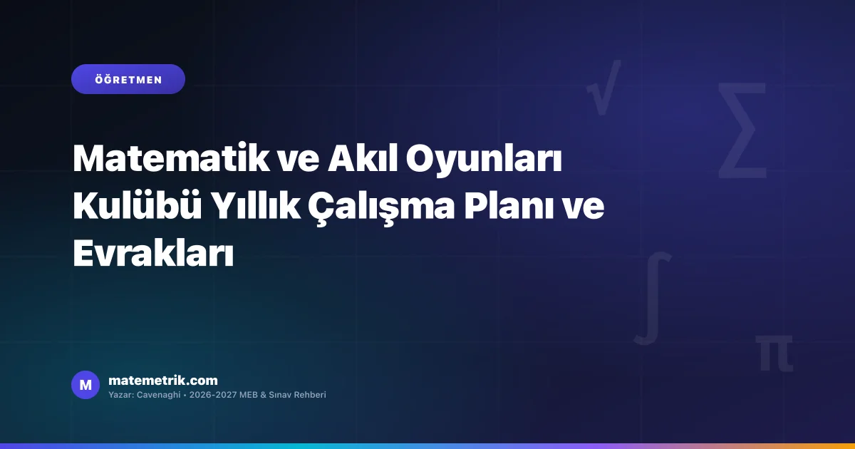 Matematik ve Akıl Oyunları Kulübü Yıllık Çalışma Planı ve Evrakları
