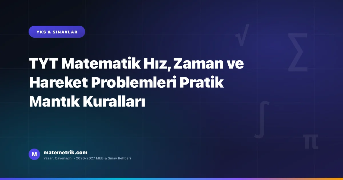 TYT Matematik Hız, Zaman ve Hareket Problemleri Pratik Mantık Kuralları